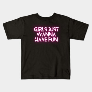 Girls just wanna have fun Kids T-Shirt